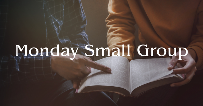 Monday Small Group