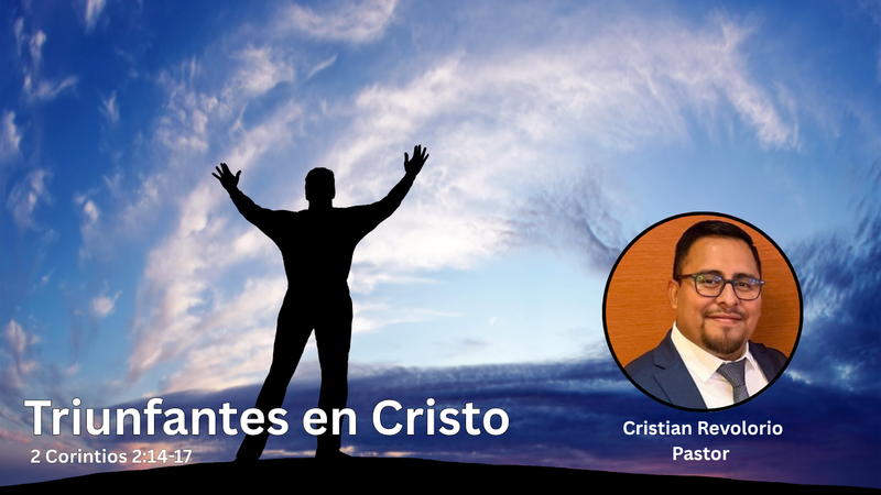 Triunfantes en Cristo 2 Corintios 2:14-17