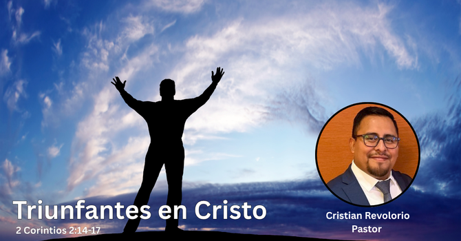 Triunfantes en Cristo 2 Corintios 2:14-17