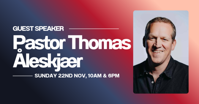 Guest Speaker: Pastor Thomas Åleskjær