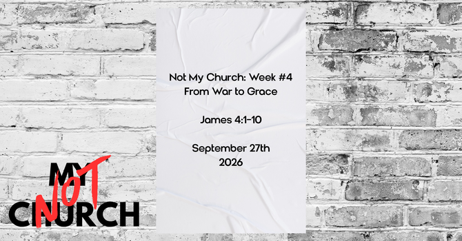 Not My Church Week 4