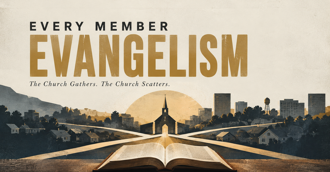 Every Member Evangelism - Ephesians 4:11-12