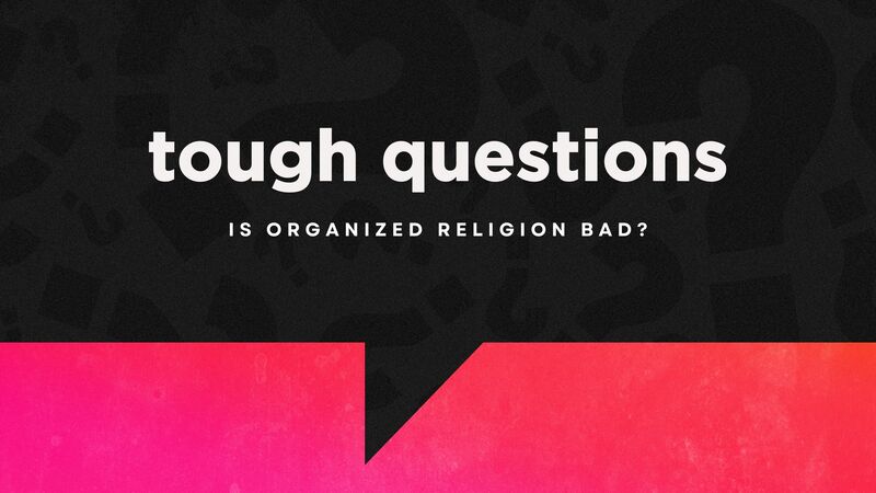 Is organized religion bad?