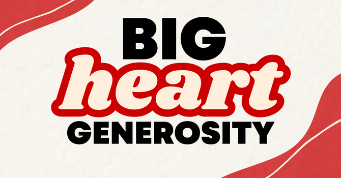 Big Heart Generosity - Week 1