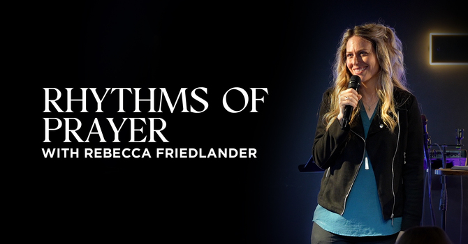 Rhythms of Prayer | Rebecca Friedlander