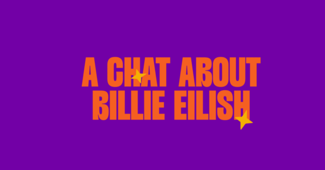 A Chat About Billie Eilish