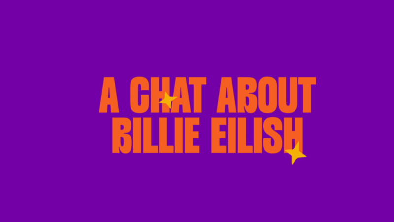 A Chat About Billie Eilish