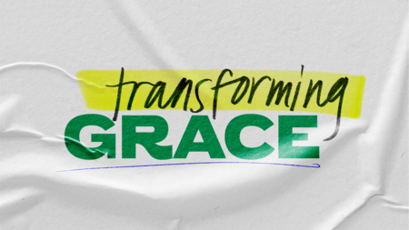 Transforming Grace