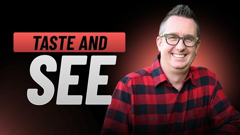 Taste and See