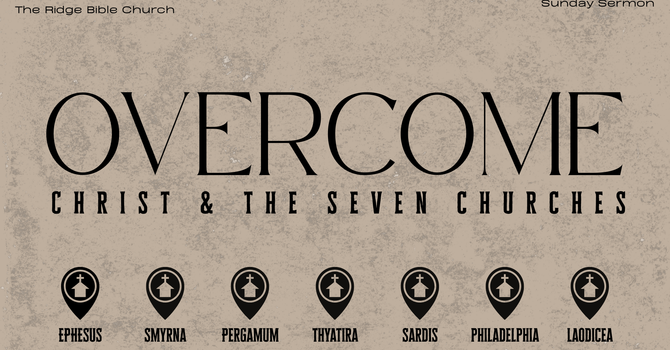 Overcome - Christ and the Seven Churches, Week 3