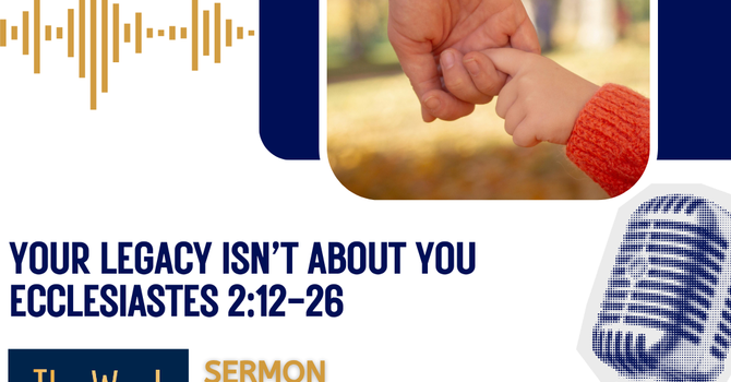 Your Legacy Isn’t About You    