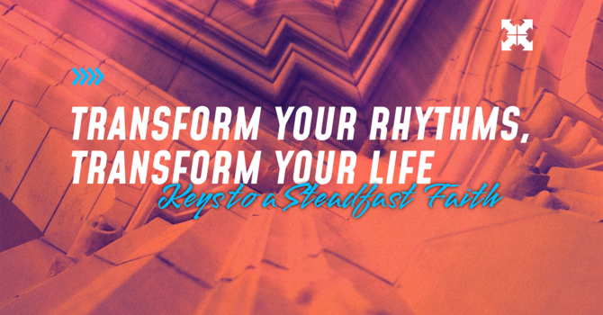 TRANSFORM YOUR RHYTHMS, TRANSFORM YOUR LIFE