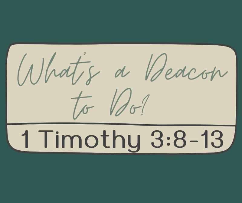 First Baptist Church Kearney MO - Sermon, What's a Deacon to Do?