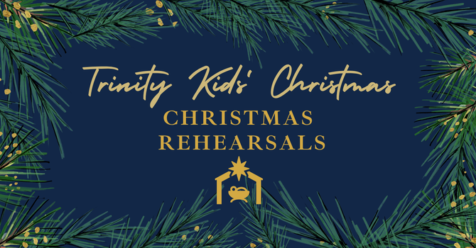 Trinity Kids Christmas Rehearsals