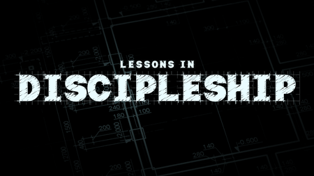 Lessons in Discipleship