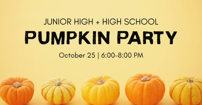 Jr High + High School Pumpkin Party