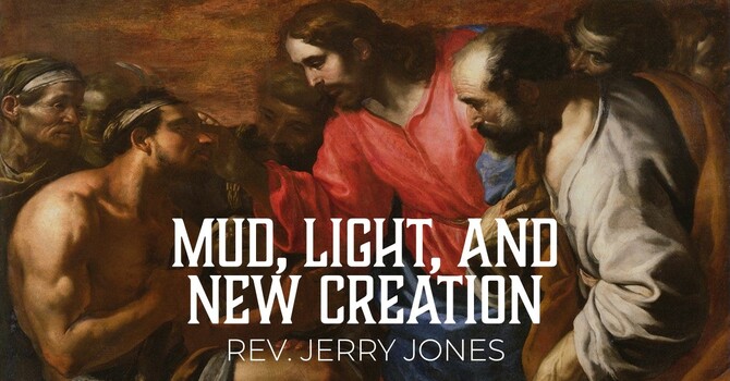 Mud, Light, and New Creation