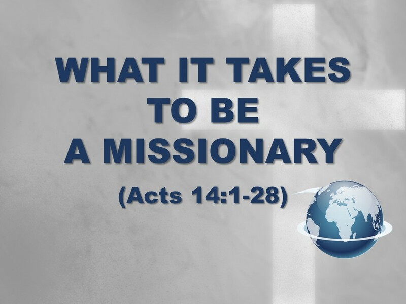 WHAT IT TAKES TO BE A MISSIONARY