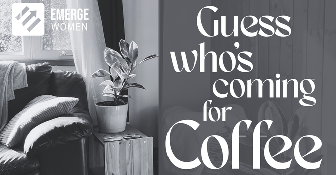 Guess Who's Coming for Coffee
