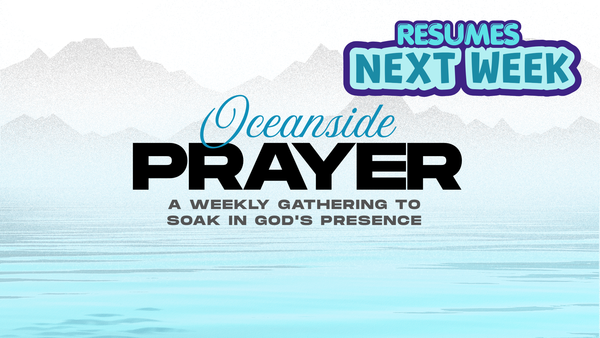 Oceanside Prayer - Resumes Next Week