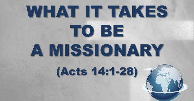 WHAT IT TAKES TO BE A MISSIONARY