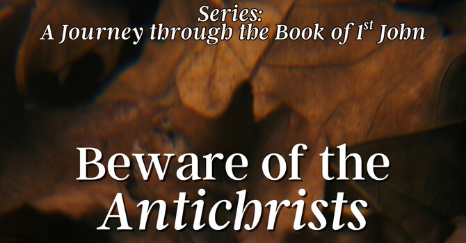 Beware of the Antichrists