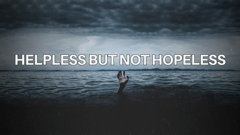 Helpless but not Hopeless