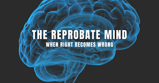 The Reprobate Mind