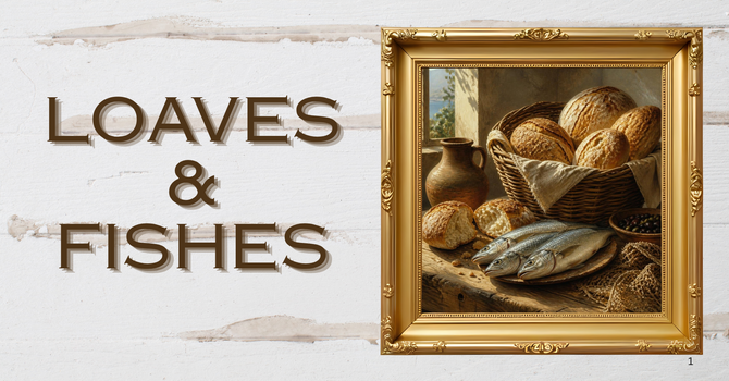 Loaves and Fishes