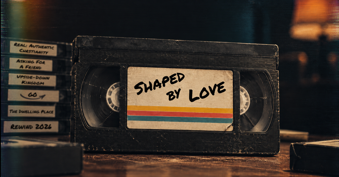 Shaped By Love