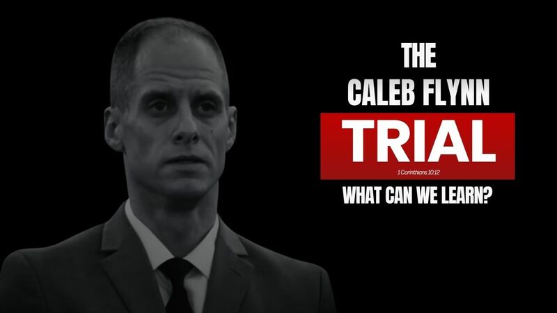 What Can We Learn from the Caleb Flynn Trial? | 1 Corinthians 10:12