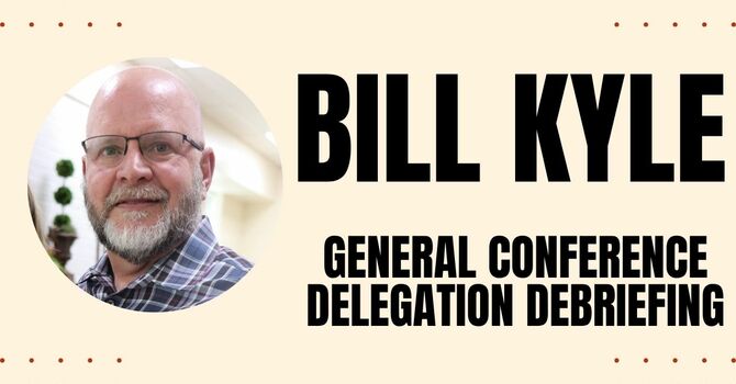 Bill Kyle Debriefed on General Conference image
