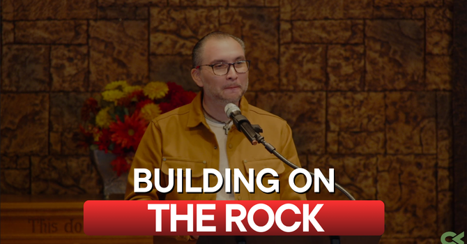 Building on the Rock (Luke 6:46–49)