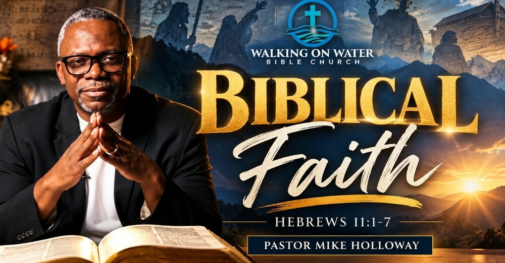 “Biblical Faith” - Hebrews 11:1-7 