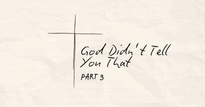 God Didn't Tell You That Part 3