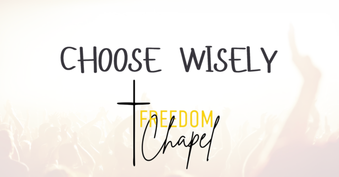 Choose Wisely