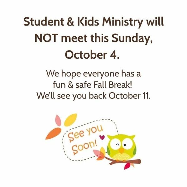 Student and Kid's Ministry will NOT meet 10/4