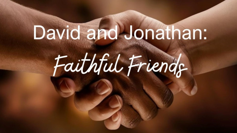 "David and Jonathan: Faithful Friendship"