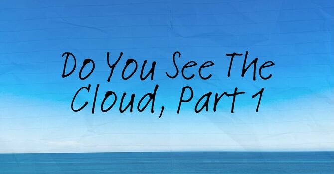 Do You See The Cloud? Part 1
