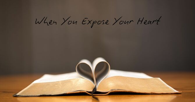 When You Expose Your Heart