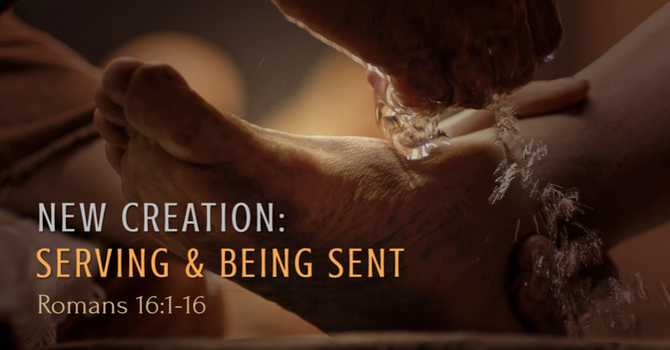 New Creation: Serving & Being Sent