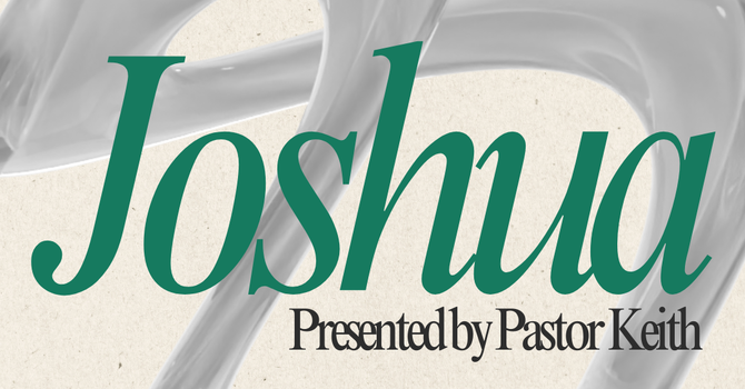 Joshua: Promises Made, Promises Kept