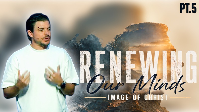 Image of Christ | Renewing Our Mind Pt. 4
