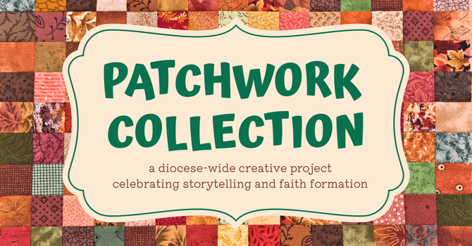 Patchwork Collection: A Diocese‑Wide Creative Project