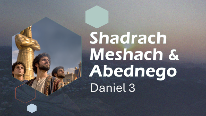 This Sunday's Message... "Shadrach, Meshach, and Abednego”