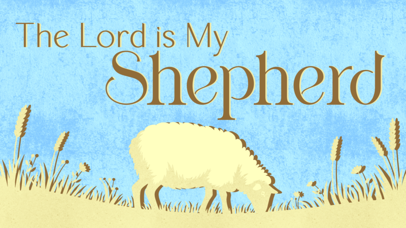 The Lord is My Shepherd
