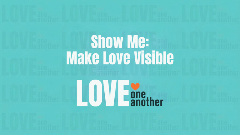 Show Me: Make Love Visible