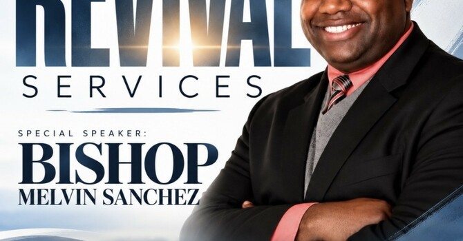 Revival with Bishop Melvin Sanchez