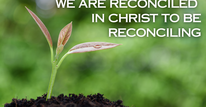 We are Reconciled in Christ to be Reconciling-Contemporary Service