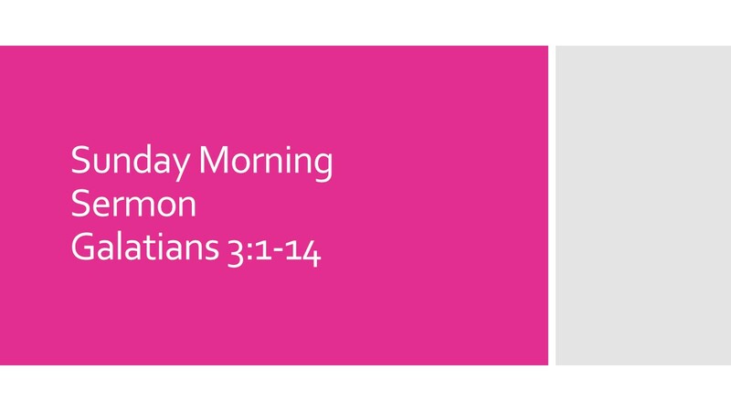 Sunday Morning Sermon - Galatians 3:1-14